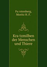 Die Kra?tzmilben der Menschen und Thiere