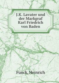 J.K. Lavater und der Markgraf Karl Friedrich von Baden