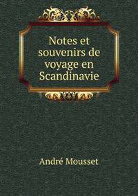 Notes et souvenirs de voyage en Scandinavie
