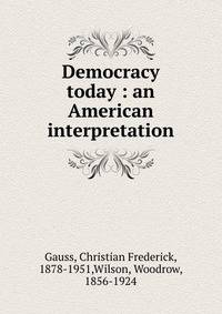 Democracy today : an American interpretation