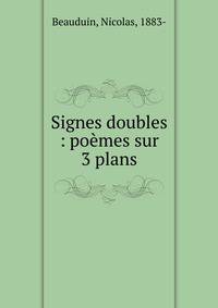 Signes doubles : po?mes sur 3 plans