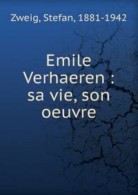 Emile Verhaeren : sa vie, son oeuvre