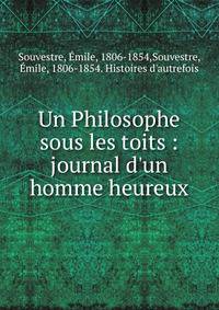 Un Philosophe sous les toits : journal d'un homme heureux