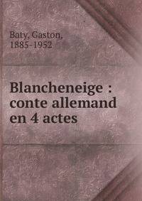 Blancheneige : conte allemand en 4 actes