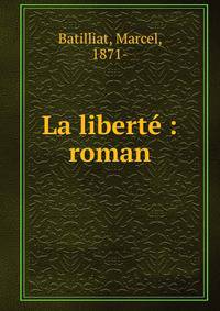 La libert? : roman