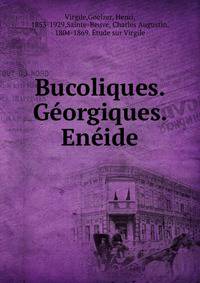 Bucoliques. Georgiques. Eneide