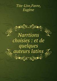 Narrtions choisies : et de quelques auteurs latins