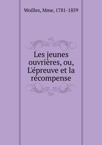 Les jeunes ouvri?res, ou, L'?preuve et la r?compense