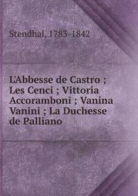 L'Abbesse de Castro ; Les Cenci ; Vittoria Accoramboni ; Vanina Vanini ; La Duchesse de Palliano