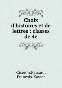 Choix d'histoires et de lettres : classes de 4e