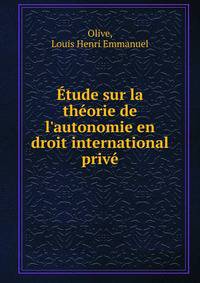 ?tude sur la th?orie de l'autonomie en droit international priv?