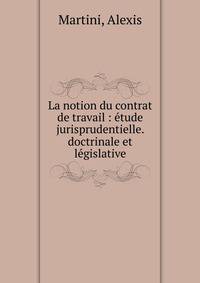 La notion du contrat de travail : ?tude jurisprudentielle. doctrinale et l?gislative