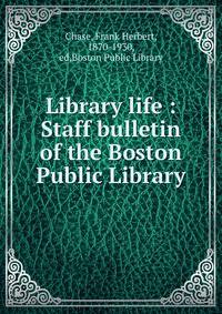 Library life : Staff bulletin of the Boston Public Library