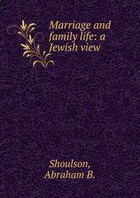Marriage and family life: a Jewish view