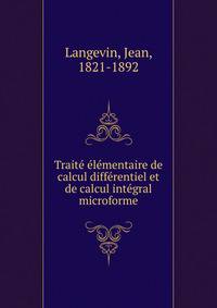 Traite elementaire de calcul differentiel et de calcul integral microforme