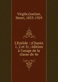 L'En?ide : (Chants 1, 2 et 3) ; ?dition ? l'usage de la classe de 4e