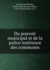 Du pouvoir municipal et de la police inrerieure des communes