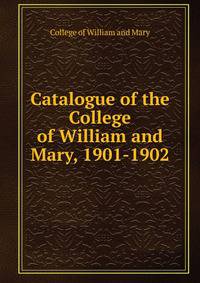 Catalogue of the College of William and Mary, 1901-1902