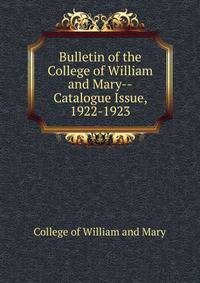 Bulletin of the College of William and Mary--Catalogue Issue, 1922-1923
