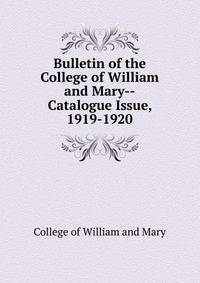 Bulletin of the College of William and Mary--Catalogue Issue, 1919-1920