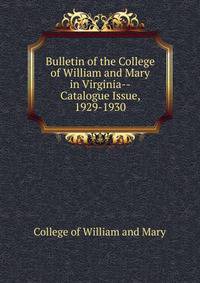 Bulletin of the College of William and Mary in Virginia--Catalogue Issue, 1929-1930