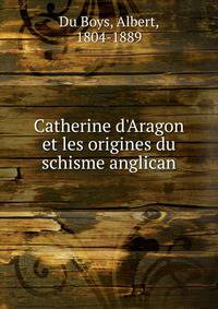 Catherine d'Aragon et les origines du schisme anglican