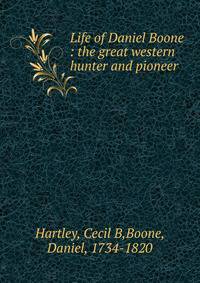 Life of Daniel Boone : the great western hunter and pioneer