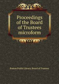 Proceedings of the Board of Trustees microform