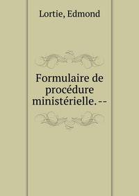 Formulaire de proc?dure minist?rielle. --