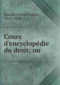 Cours d'encyclop?die du droit; ou
