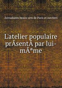 L'atelier populaire pr?sent? par lui-m??me