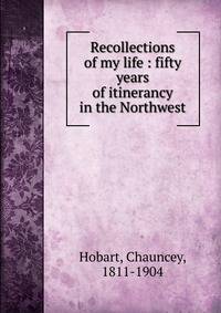 Recollections of my life : fifty years of itinerancy in the Northwest