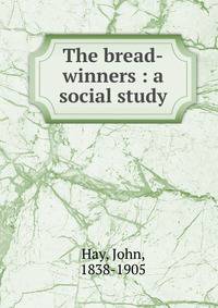 The bread-winners : a social study