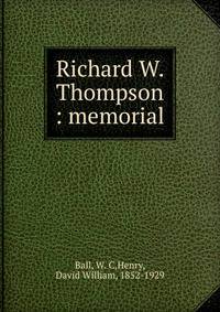 Richard W. Thompson : memorial