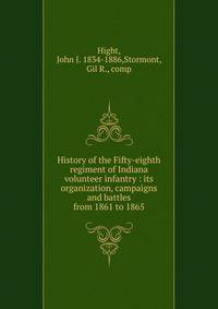History of the Fifty-eighth regiment of Indiana volunteer infantry : its organization, campaigns and battles from 1861 to 1865