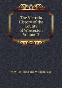 The Victoria History of the County of Worcester. Volume 2.