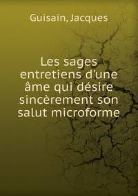 Les sages entretiens d'une ?me qui d?sire sinc?rement son salut microforme