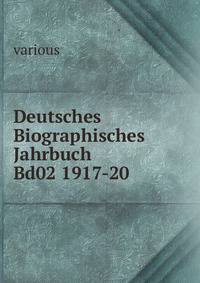 Deutsches Biographisches Jahrbuch Bd02 1917-20