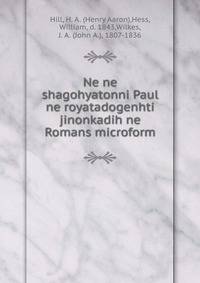 Ne ne shagohyatonni Paul ne royatadogenhti jinonkadih ne Romans microform