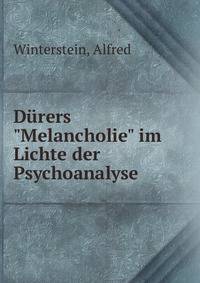 D?rers "Melancholie" im Lichte der Psychoanalyse