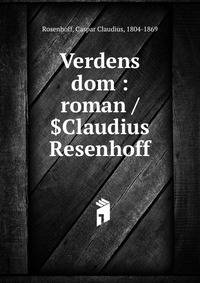 Verdens dom : roman /$Claudius Resenhoff