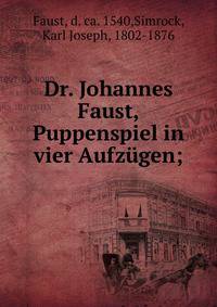 Dr. Johannes Faust, Puppenspiel in vier Aufz?gen;