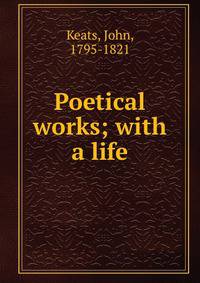 Poetical works; with a life