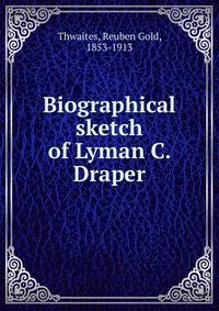 Biographical sketch of Lyman C. Draper