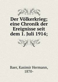Der V?lkerkrieg; eine Chronik der Ereignisse seit dem 1. Juli 1914;