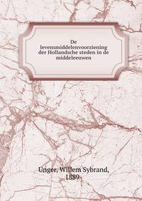 De levensmiddelenvoorziening der Hollandsche steden in de middeleeuwen