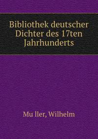 Bibliothek deutscher Dichter des siebzehnten Jahrhunderts