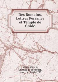 Des Romains, Lettres Persanes et Temple de Gnide