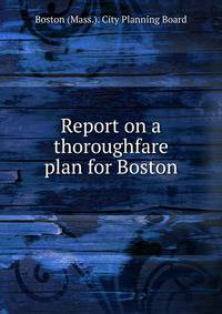 Report on a thoroughfare plan for Boston