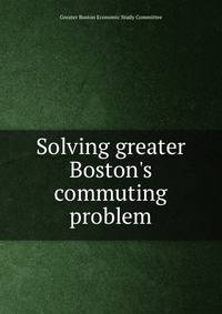 Solving greater Boston's commuting problem